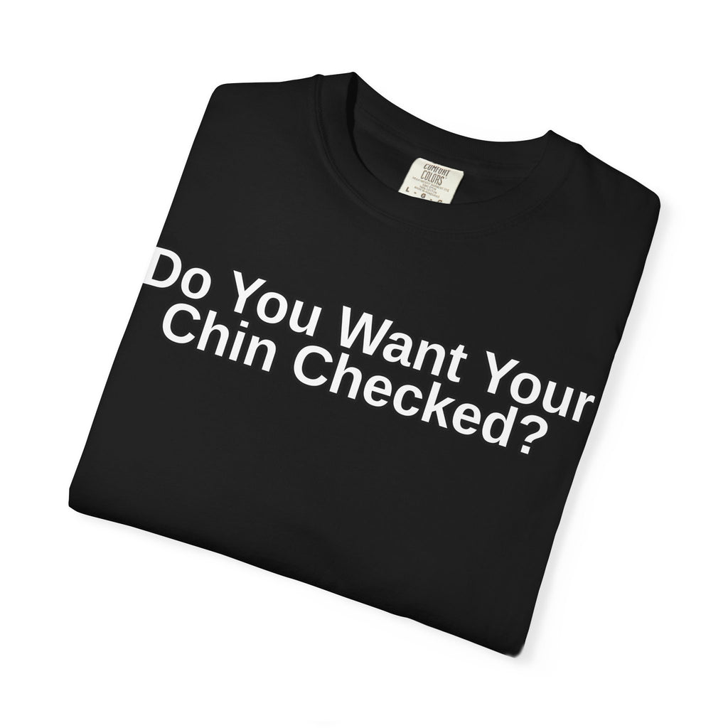 Do You Want Your Chin Checked? T-Shirt | Funny MMA/BJJ Top