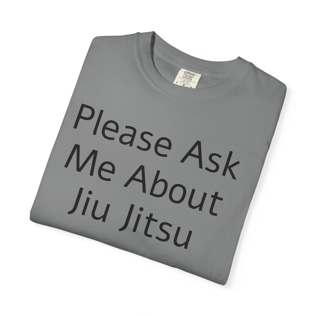 Please Ask Me About Jiu Jitsu T-Shirt | Funny MMA/BJJ Top