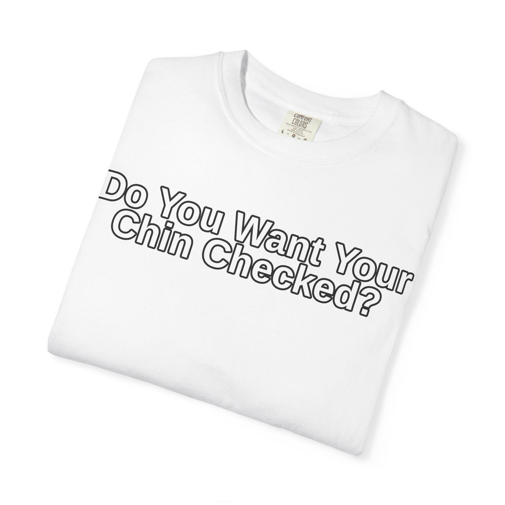 Do You Want Your Chin Checked? T-Shirt | Funny MMA/BJJ Top