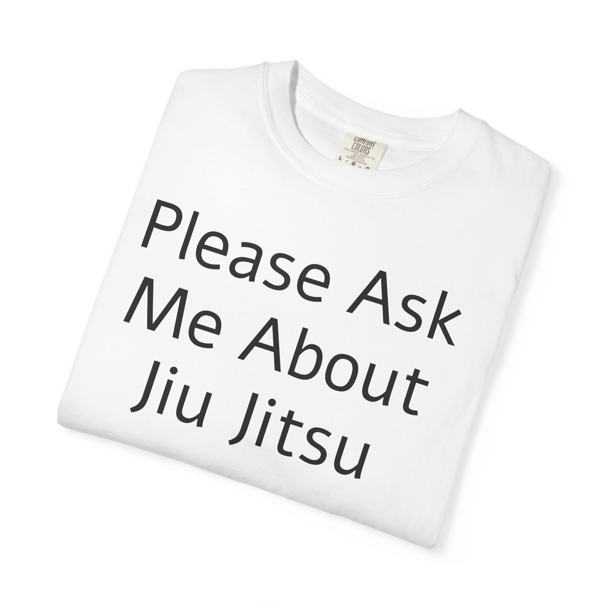 Please Ask Me About Jiu Jitsu T-Shirt | Funny MMA/BJJ Top
