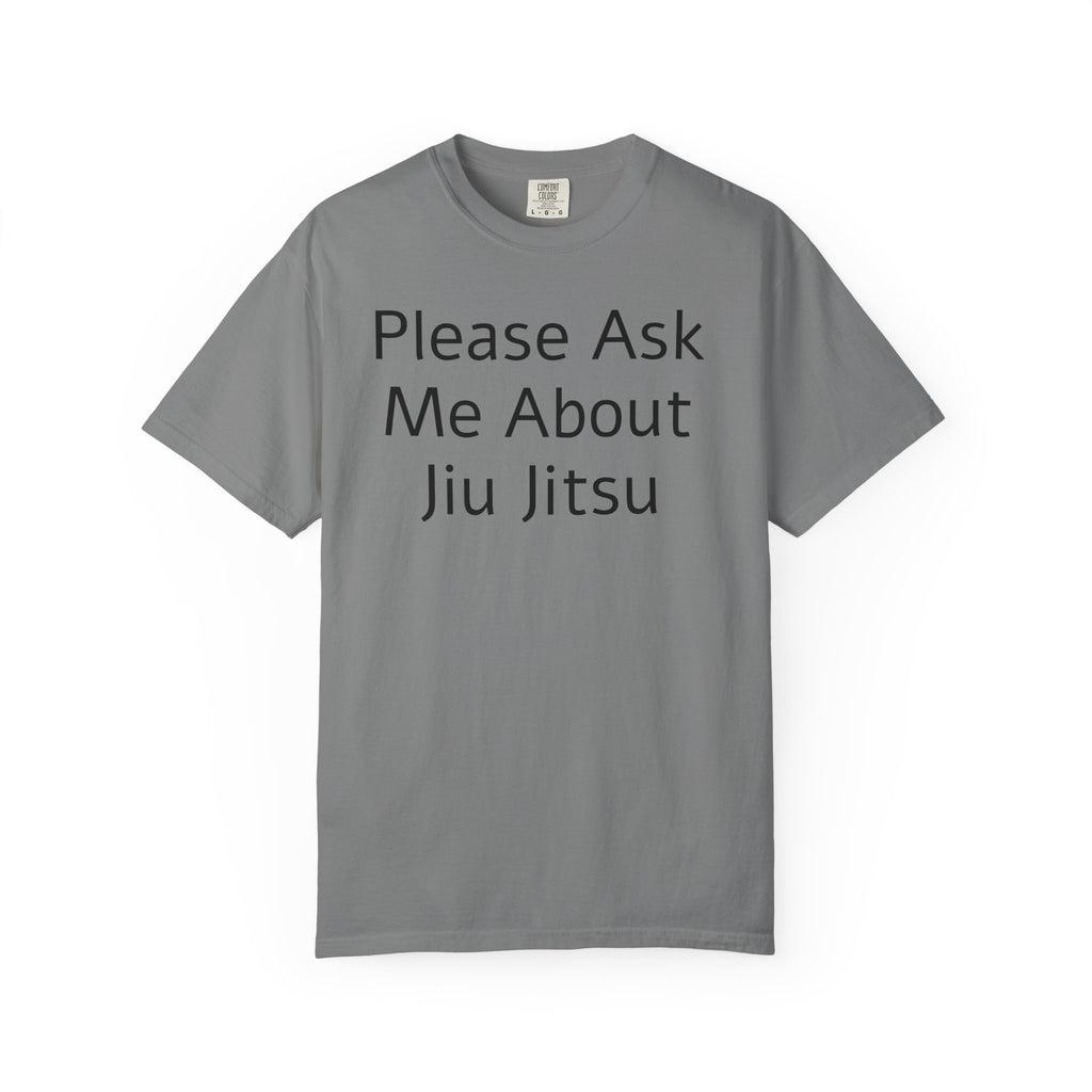 Please Ask Me About Jiu Jitsu T-Shirt | Funny MMA/BJJ Top